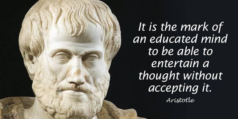 It is the mark of an educated mind to be able to entertain a thought  without accepting it. Aristotle. 783 x 391 : r/QuotesPorn
