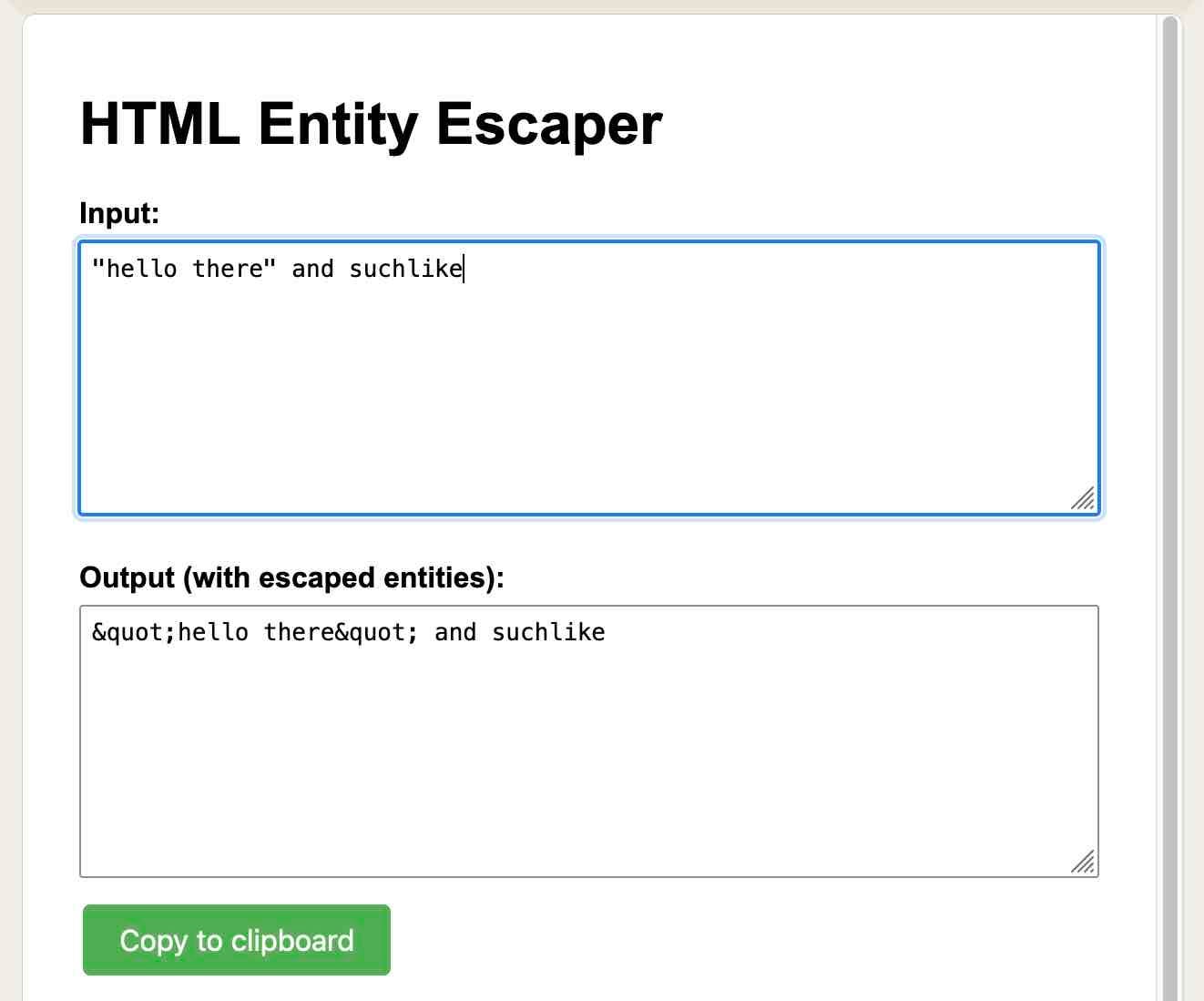 HTML entity escaper. In the input box I have typed in text with some double quotes. The output box has those correctly escaped, and a copy to clipboard button.