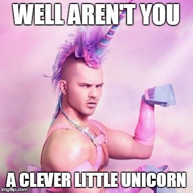 Unicorn MAN Meme - Imgflip