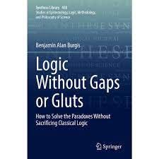 Logic Without Gaps Or Gluts - (synthese Library) By Benjamin Alan Burgis  (paperback) : Target