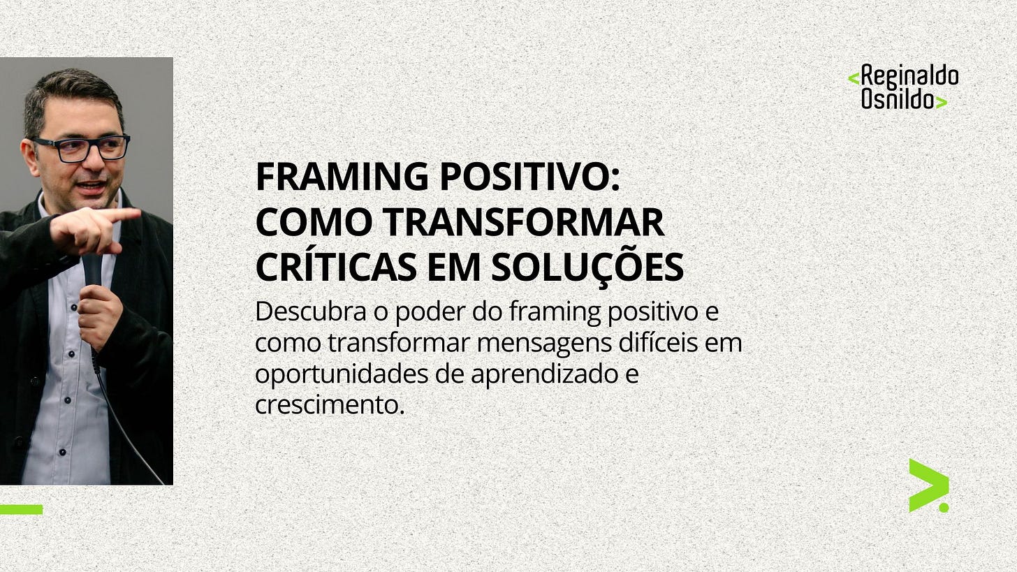 FRAMING POSITIVO: COMO TRANSFORMAR CRÍTICAS EM SOLUÇÕES