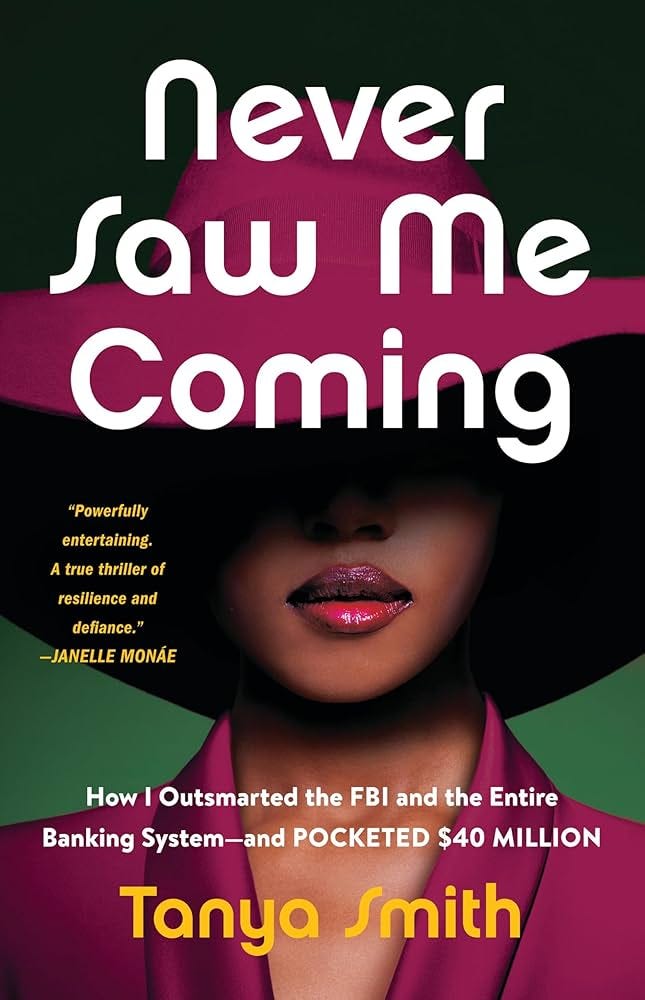 Never Saw Me Coming: How I Outsmarted the FBI and the Entire Banking  System—and Pocketed $40 Million See more