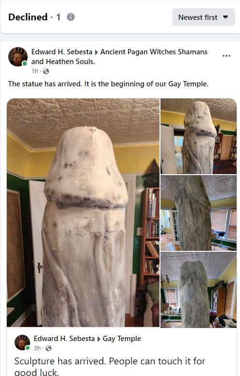 May be an image of owl and text that says 'Declined. Newest first Edward H. Sebesta Ancient Pagan Witches Shamans and Heathen Souls. 1h The statue has arrived. the beginning of our Gay Temple. Gay Temple Edward H. Sebesta 3h Sculpture has arrived. People can touch it for good luck.'