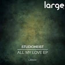 All My Love EP | Studioheist | Large Music