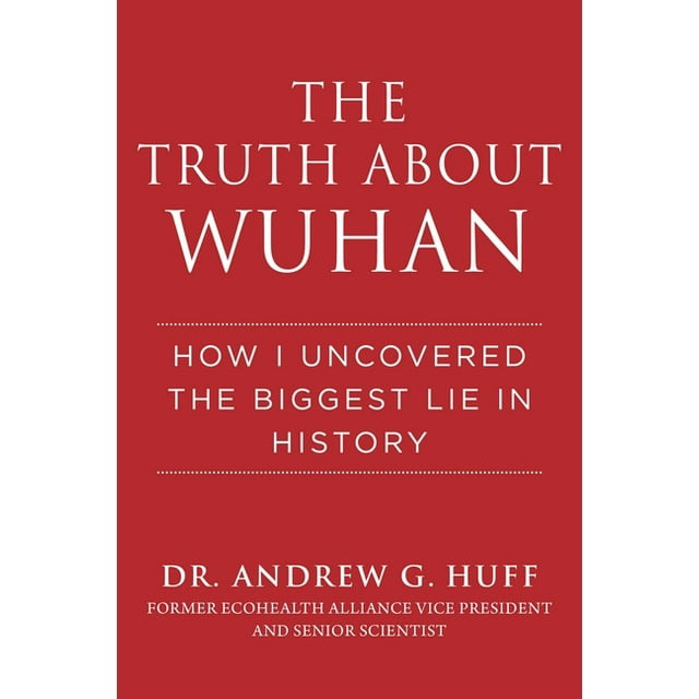 The Truth about Wuhan : How I Uncovered the Biggest Lie in History (Hardcover)