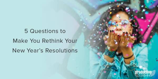 Woman blowing confetti to the camera. Text overlay: 5 Questions to Make You Rethink Your New Year's Resolutions