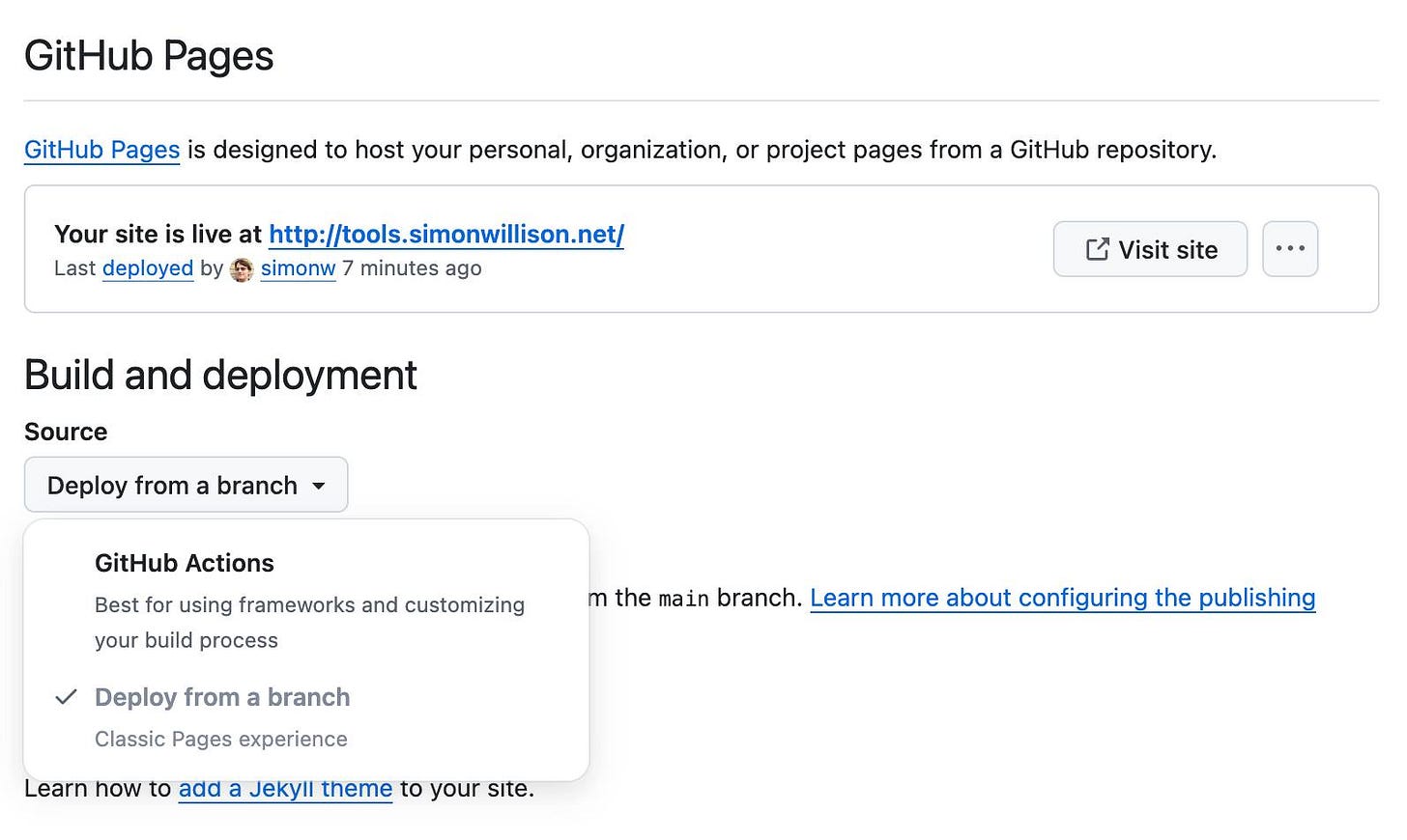 GitHub Pages UI - shows your site is live at tools.simonwillison.net, deployed 7 minutes ago. - then under Buyld and deployment a source menu shows options for GitHub Actions or for Deploy from a branch (selected)