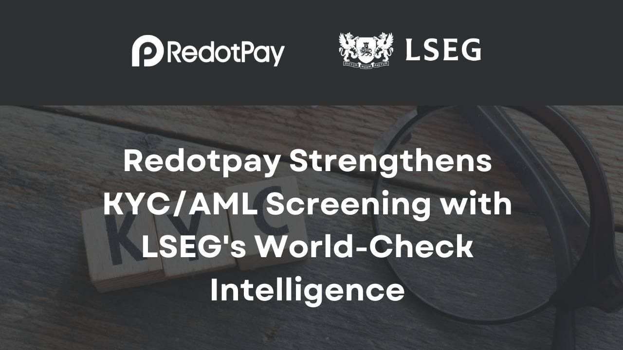 Redotpay Enhances KYC/AML Screening with Integration of LSEG