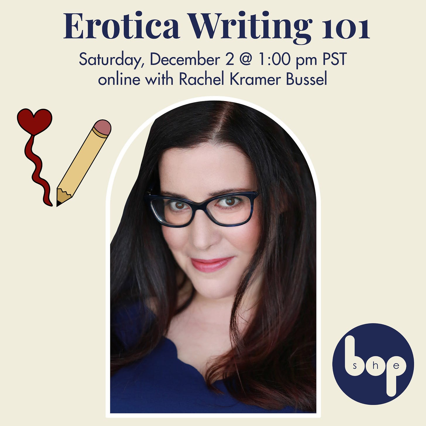 Erotica Writing 101, Saturday, December 2, 1 pm PT, online with Rachel Kramer Bussel, She Bop