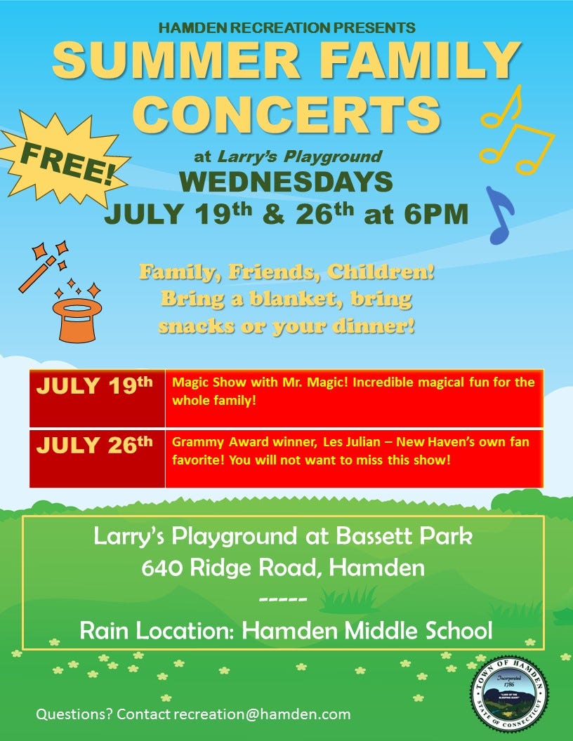 May be an image of musical instrument and text that says 'SUMMER FAMILY CONCERTS FREE! at Larry's Playground WEDNESDAYS JULY 19th & 26th at 6PM Family, Friends, Children! Bring a blanket, bring snacks or your dinner! JULY 19th Magic Show with Mr. Magic! Incredible magical fun for the whole family! JULY 26th Grammy Award winner, Les Julian New Haven's own fan favorite! You will not want to miss this show! Larry's Playground at Bassett Park 640 Ridge Road, Hamden Rain Location: Hamder Middle School HERTA Questions? Contactrecreation@hamden.com PATTE'