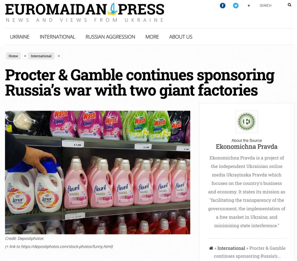 May be an image of 2 people and text that says "EUROMAIDAN. LPRESS NEWS AND VIEWS FROM UKRAINE UKRAINE INTERNATIONAL SEARCH Home RUSSIANAGGRESSION International MORE ABOUTUS Procter & Gamble continues sponsoring Russia's war with two giant factories €1,99 €1,99 About Source Ekonomichna Pravda o Lenor fleuril Wol3D Lenor fleuril Wol3D project Aleuril Wol3D Aleuril fleuril S Aleuril Ekonomichna Pravda the independent Ukrainian online media Ukrayinska Pravda which the country's business mission as focuses and economy Credit: Depositphotos h "facilitating the transparency the governnment, the implementationo Ukraine, and afree market minimizing state interference." International Procter continues sponsoring Russia's... Gamble"