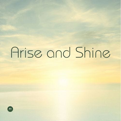 Arise and Shine a blog by Gary Thomas