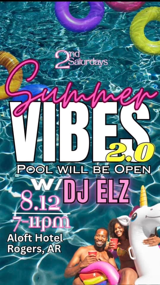 May be an image of 2 people and text that says '2Salurdays Satur VIBES Jummer 2.0 POOL WILL BE OPEN 8.12DJ 12 DJ ELZ 1ρm Aloft Hotel Rogers, AR'