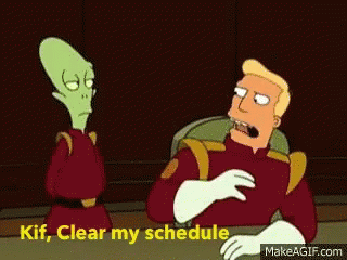 Zap Brannigan on Futurama: Kif, clear my schedule