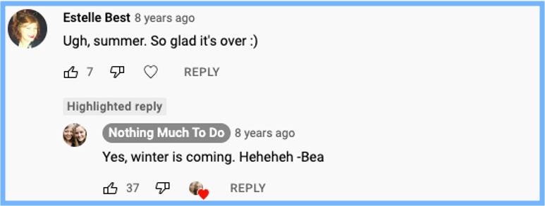 YouTube comment from Estelle Best: Ugh, summer. So glad it's over :) | Bea replied: Yes, winter is coming. Heheheh -Bea