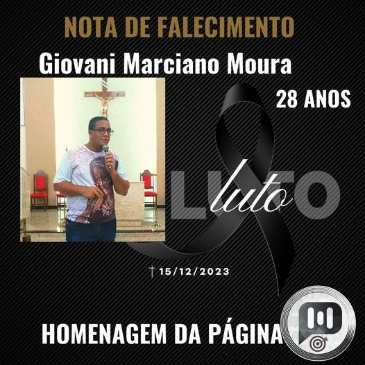 May be an image of 1 person, clarinet and text that says 'NOTA DE FALECIMENTO Giovani Marciano Moura 19ME 28 ANOS luto 15/12/2023 HOMENAGEM DA PÁGINA'