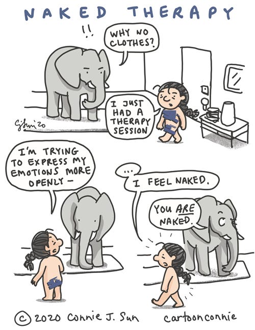 Humor comic about expressing emotions in therapy and feeling naked. Elephant notes that the character doesn't just feel naked, she is naked in the cartoon. Illustration, comics, humor, connie sun, cartoonconnie