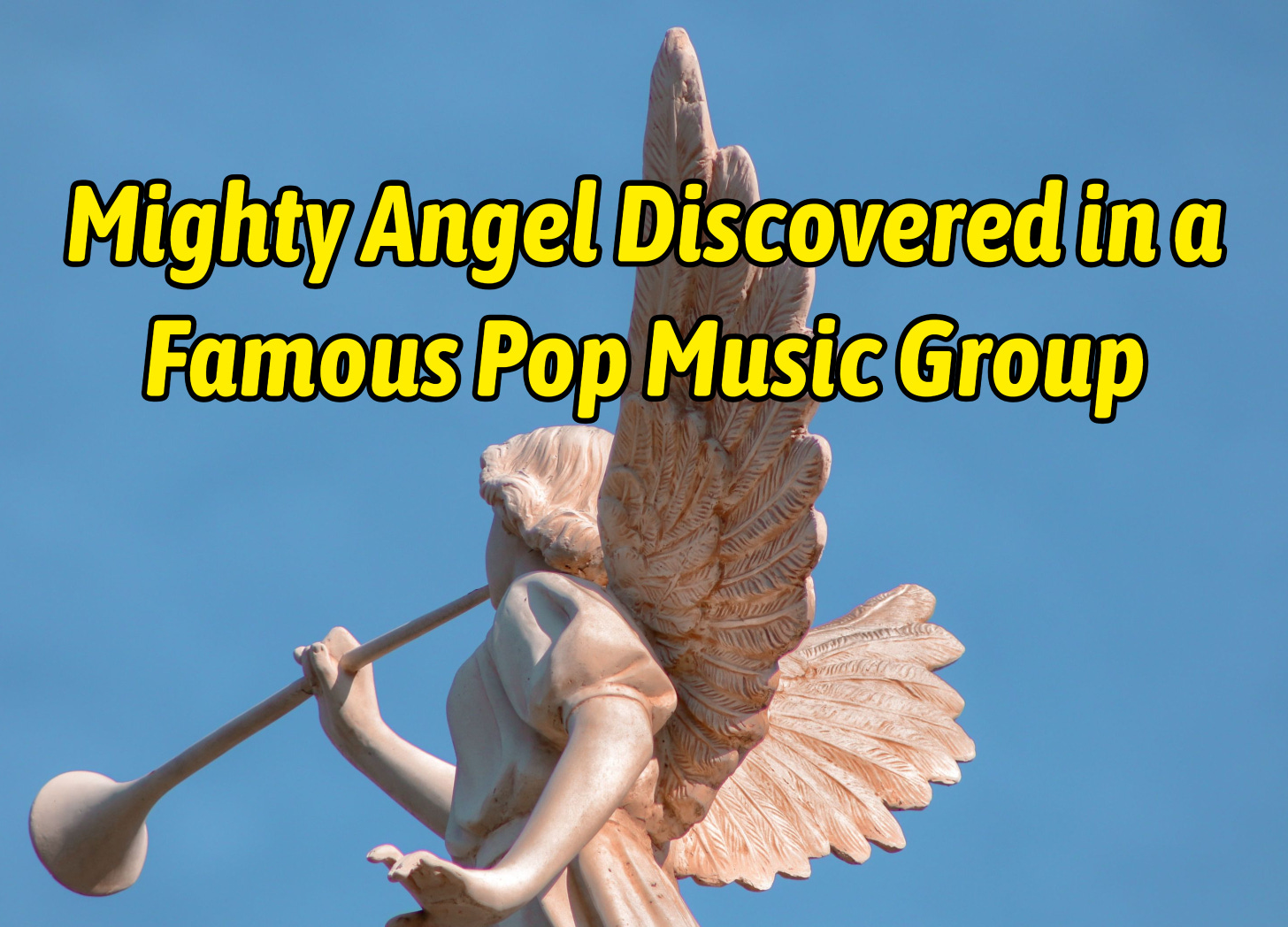 Mighty Angel Discovered in a Famous Pop Music Group