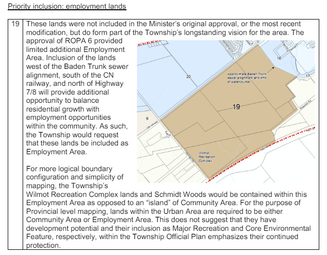Text: These lands were not included in the Minister’s original approval, or the most recent modification, but do form part of the Township’s longstanding vision for the area. The approval of ROPA 6 provided limited additional Employment Area. Inclusion of the lands west of the Baden Trunk sewer alignment, south of the CN railway, and north of Highway 7/8 will provide additional opportunity to balance residential growth with employment opportunities within the community. As such, the Township would request that these lands be included as Employment Area