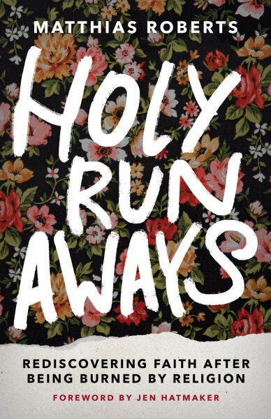 Holy Runaways: Rediscovering Faith After Being Burned by Religion |  Broadleaf Books