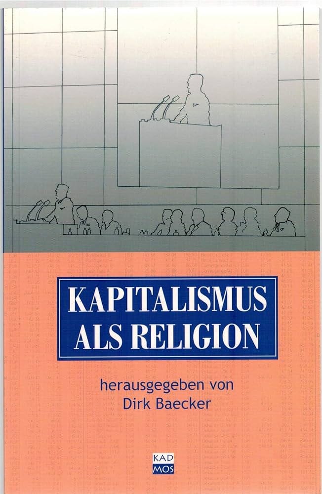 Kapitalismus als Religion : Baecker, Dirk, Benjamin, Walter, Bolz, Norbert,  Deutschmann, Christoph: Amazon.de: Bücher