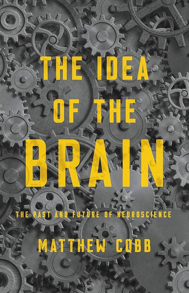 The Idea of the Brain: The Past and Future of Neuroscience See more