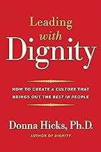 Leading with Dignity: How to Create a Culture That Brings Out the Best in People