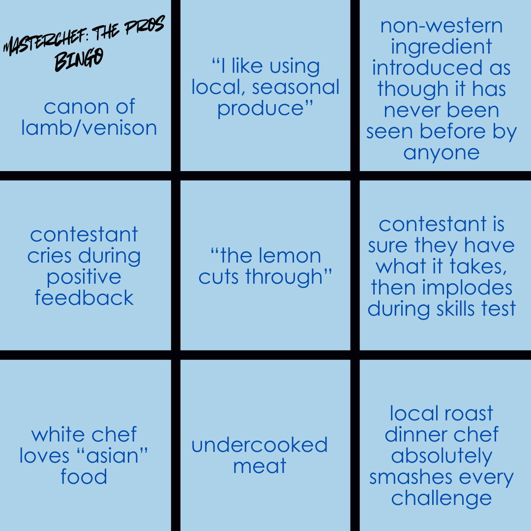 Masterchef bingo card: please contact me if you would like a fully written out version! There aren't enough characters here for it.