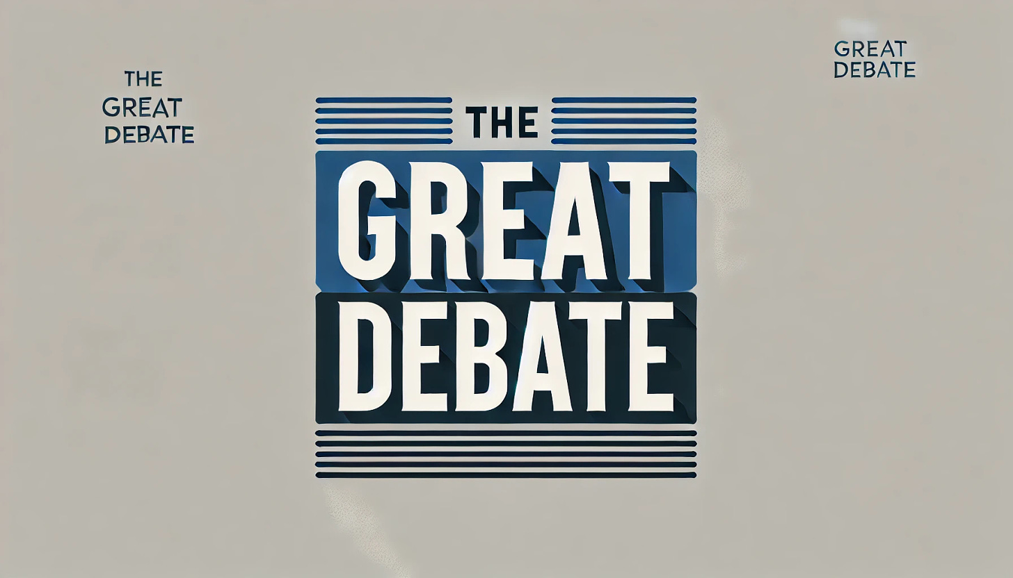 A simple, bold image with the words 'The great debate' in an impactful, modern font. The background should be minimalist, with a clean and professional design. The text should be centered and large, easy to read, and the color scheme should be a contrast of dark and light tones, like dark blue and white.