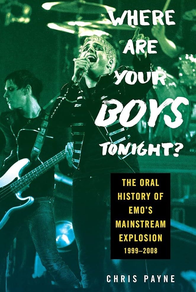 Where Are Your Boys Tonight?: The Oral History of Emo's Mainstream  Explosion 1999-2008: Payne, Chris: 9780063251281: Amazon.com: Books