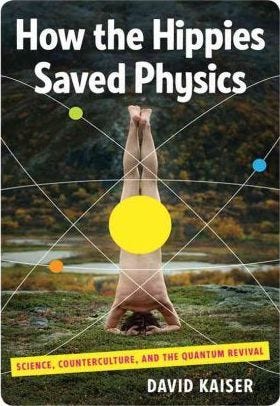 How the Hippies Saved Physics