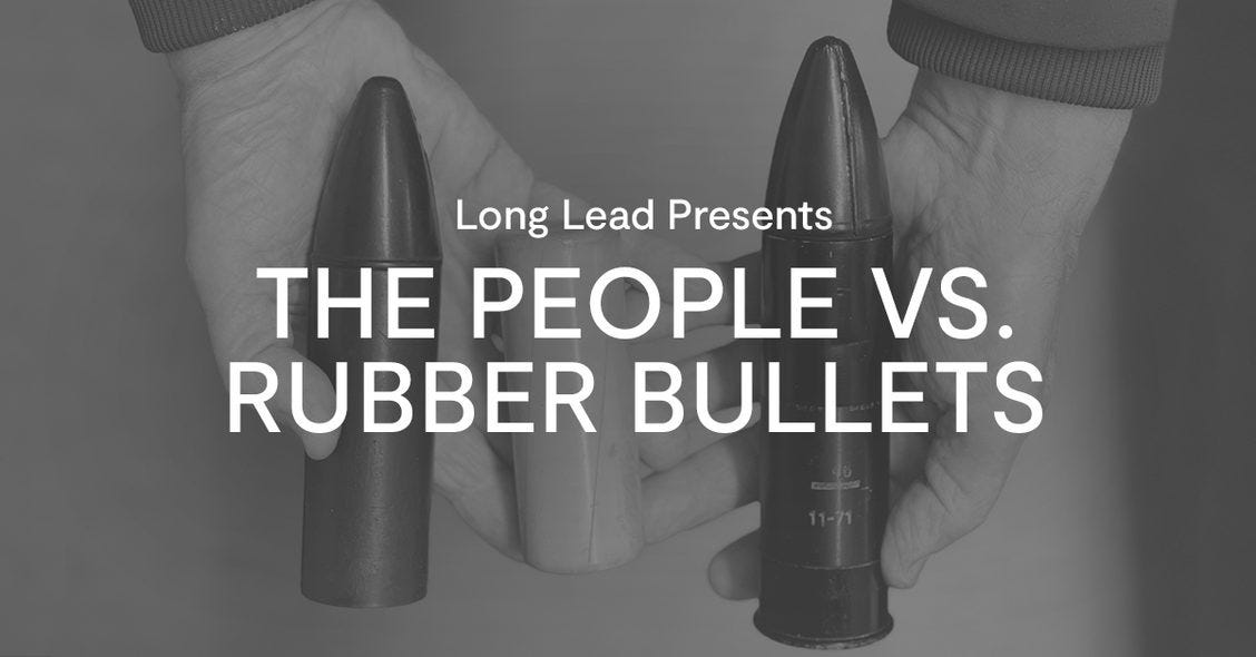 A black-and-white image of two hands holding rubber bullets with the text "Long Lead Presents THE PEOPLE VS. RUBBER BULLETS" overlaid in white