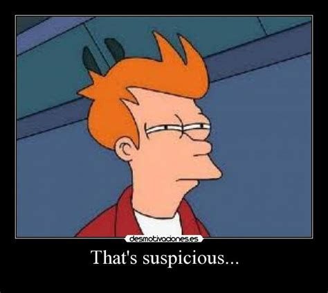 That's suspicious... | Desmotivaciones