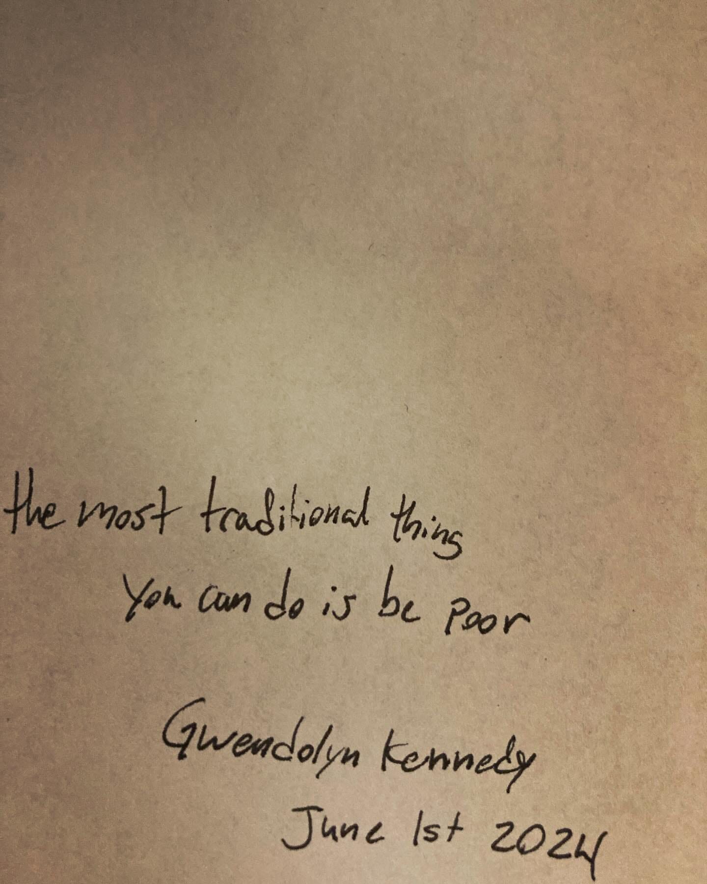 May be an image of text that says 'most trasiliona thing You can do is be poor Gwendolyn kennedy June Ist 2024'