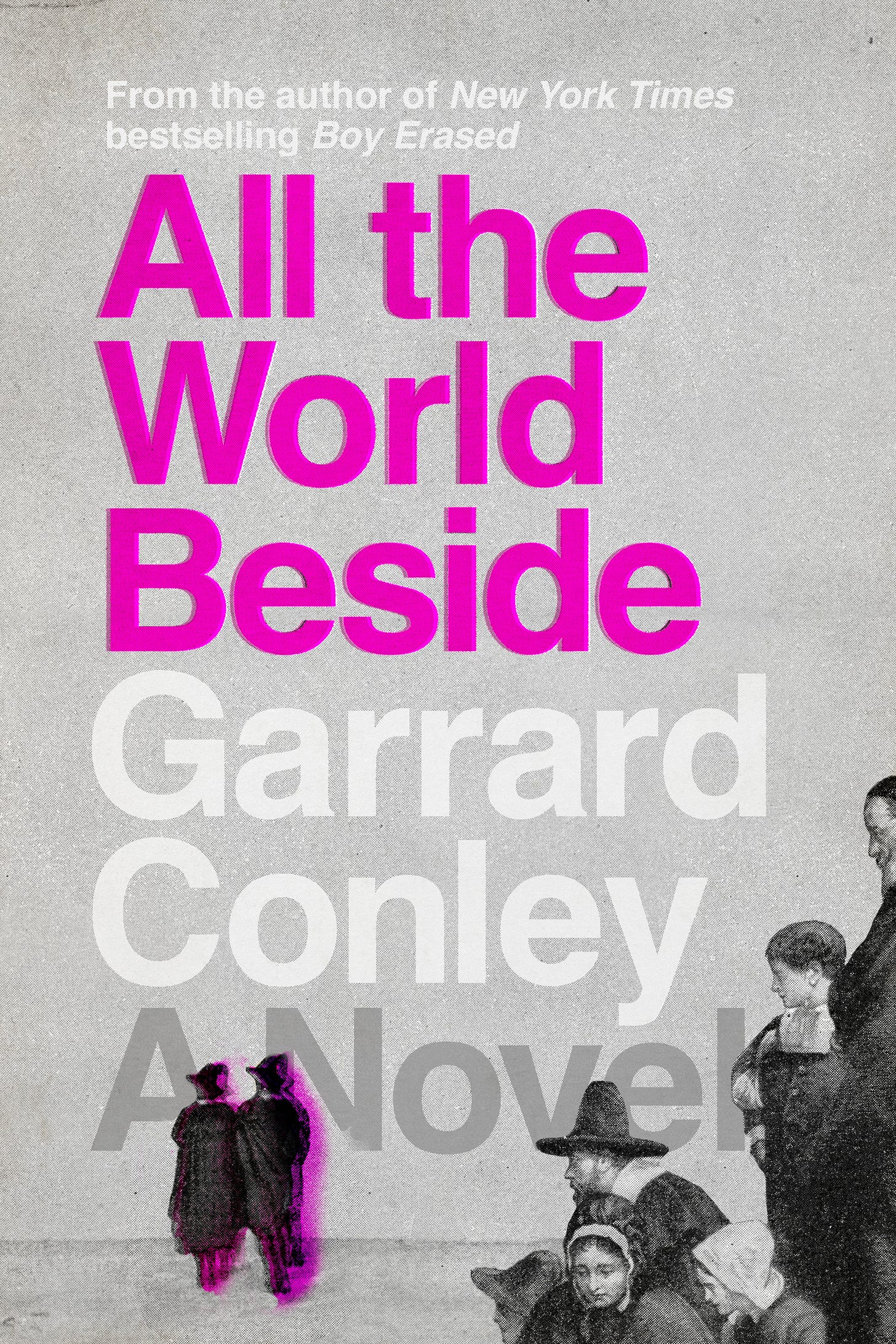 Image shows the cover of Garrard Conley's novel ALL THE WORLD BESIDE