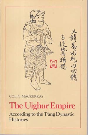 mackerras colin - the uighur empire according to the tang dynastic histories  a study in sino uighur relations 744 840 - AbeBooks