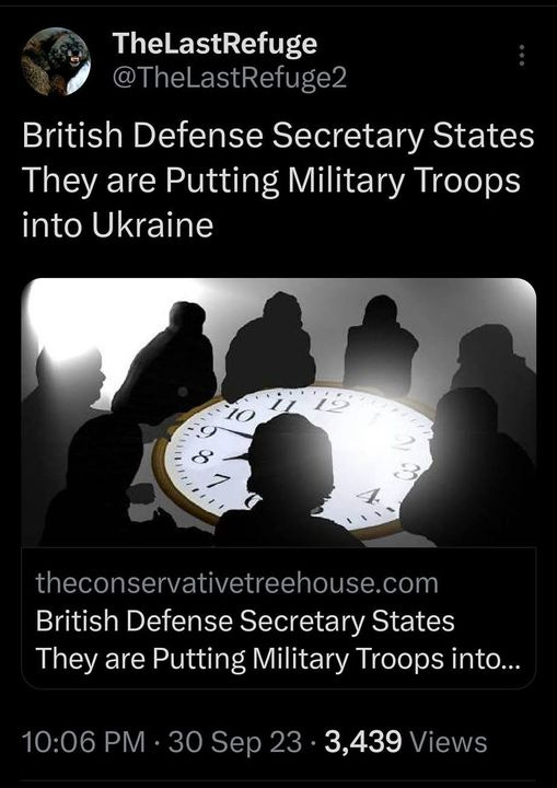 May be an image of 5 people and text that says '10:56 85% Post TheLastRefuge British Defense Secretary States They are Putting Military Troops into Ukraine theconservativetreehouse.com British Defense Secretary States They are Putting Military Troops into... 10:06 30 Sep 23 3,439 Views 34 Reposts 2Quotes 46 ikes 2 Bookmar rks Post your epl'
