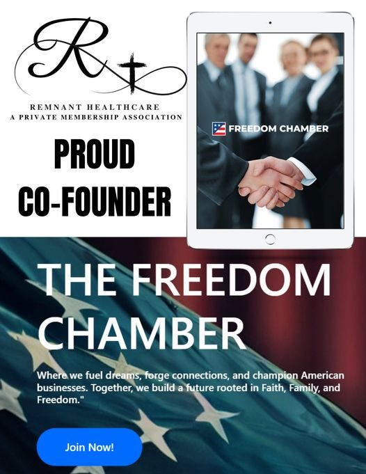 May be an image of 3 people and text that says 'Rto R REMNANT HEALTHCARE PRIVATE MEMBERSHIP ASSOCIATION FREEDOMCABR FREEDOM CHAMBER PROUD CO-FOUNDER THE FREEDOM CHAMBER Where we fuel dreams, forge connections, and champion American businesses. Together, we build future rooted in Faith, Family, and Freedom." Join Now!'