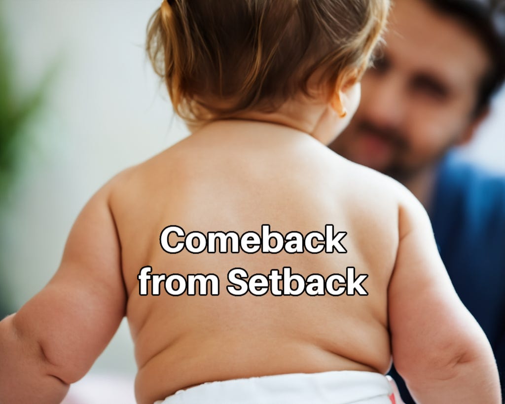 Photo of the back of a baby who is walking toward her father, who is in back of her. Inset caption: "Comeback from Setback." 