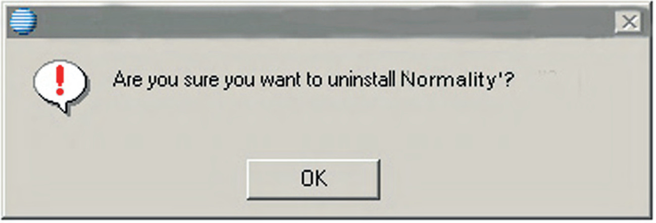 An old-school PC pop-up box says “Are you sure you want to uninstall Normality? The only button option is OK.