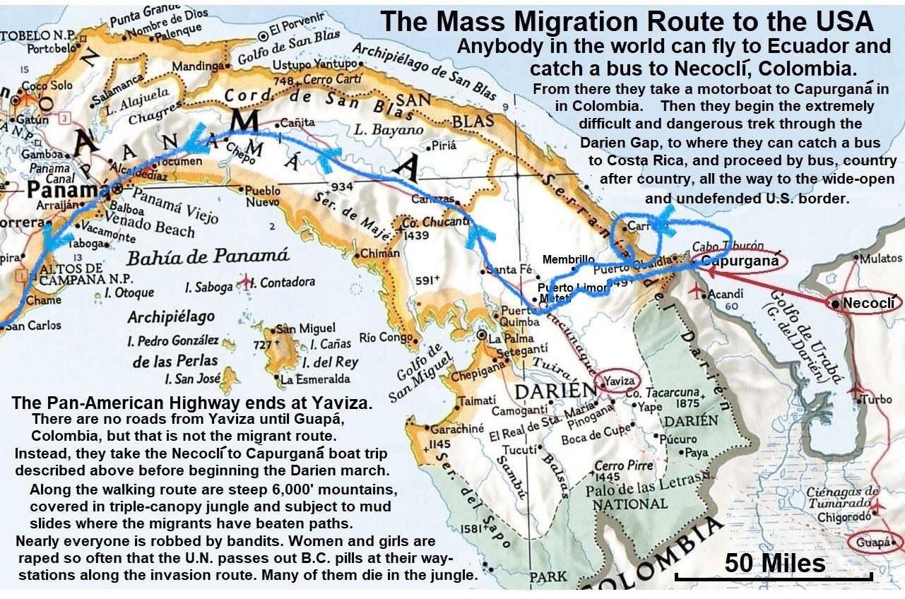 May be an image of map and text that says 'Punta Golfo Alajuela The Mass Migration Route to the USA Archipiélago Anybody the world can fly Ecuador and catch bus Necoclí, Colombia. From there they take Colombia. difficult Bayano they extremely dangerous trek the where they can catch ous Costa Rica, bus, after country, the way thewide-open undefended border. Panamá l.Otoque Saboga Carlos Pedro González Perlas Golfo Esmeralda Highway ends Yaviza. roads until that they take above before route Along boat trip Tacarcuna slides Nearly the 6,000 mountains, mud have DARIÉN *Púcuro Paya robbed often that route. and girls are pills their way- die jungle. NATIONAL Cienagas 50 Miles'