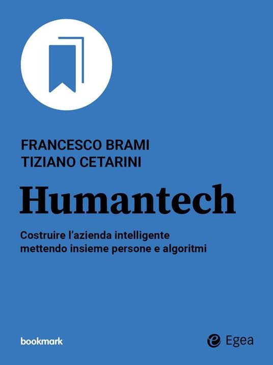 Humantech. Costruire l'azienda intelligente mettendo insieme persone e algoritmi - Francesco Brami,Tiziano Cetarini - ebook
