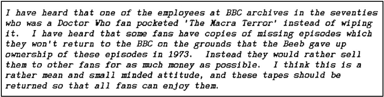 Fanzine cutting reporting a rumour of a BBC employee who was a Doctor Who fan who ‘pocketed’ The Macra Terror rather than wiping it. It also reports rumours of fans hoarding missing episodes and selling them for as much money as possible.