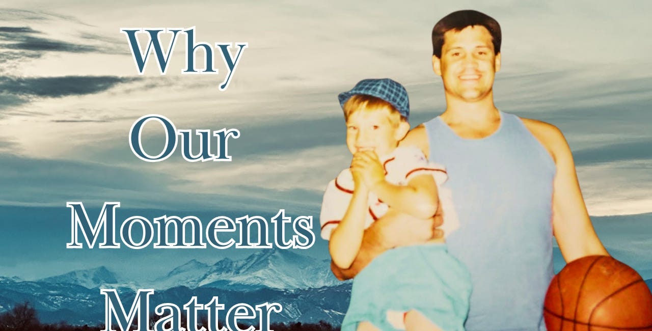 39. Why Our Moments Matter