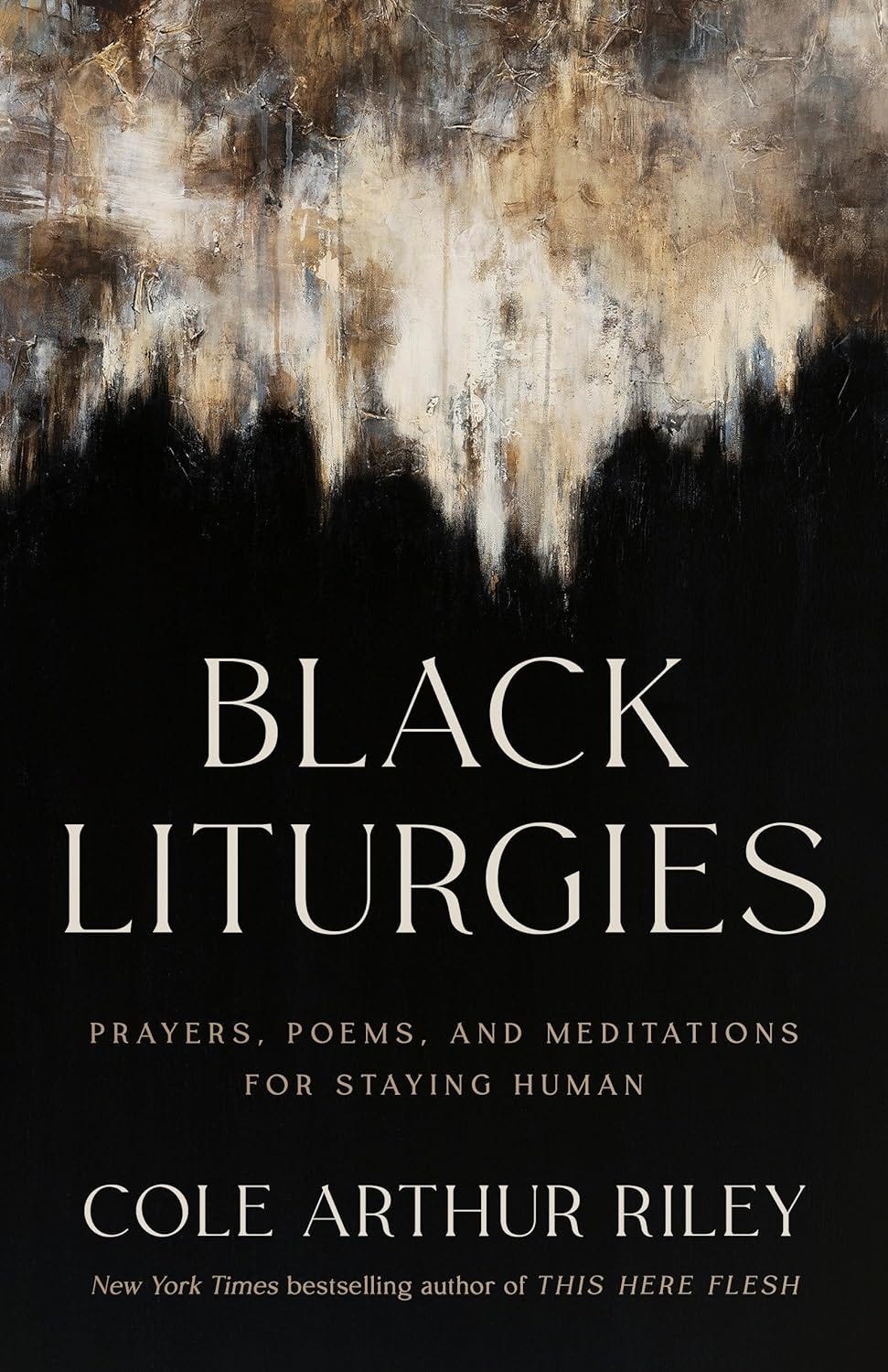Book cover of Black Liturgies: Prayers, Poems, and Meditations for Staying Human by Cole Arthur Riley