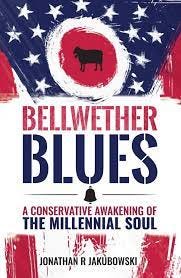 Bellwether Blues: A Conservative Awakening of the Millennial Soul:  Jakubowski, Jonathan: 9781733428026: Amazon.com: Books