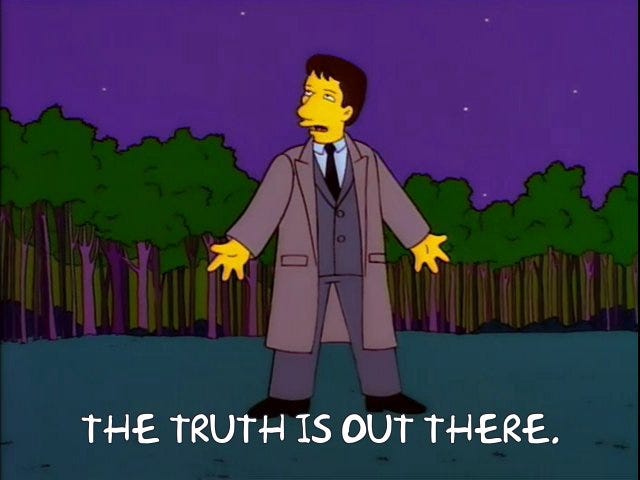 Fox Mulder in The Simpsons episode "The Springfield Files" saying "the truth is out there."
