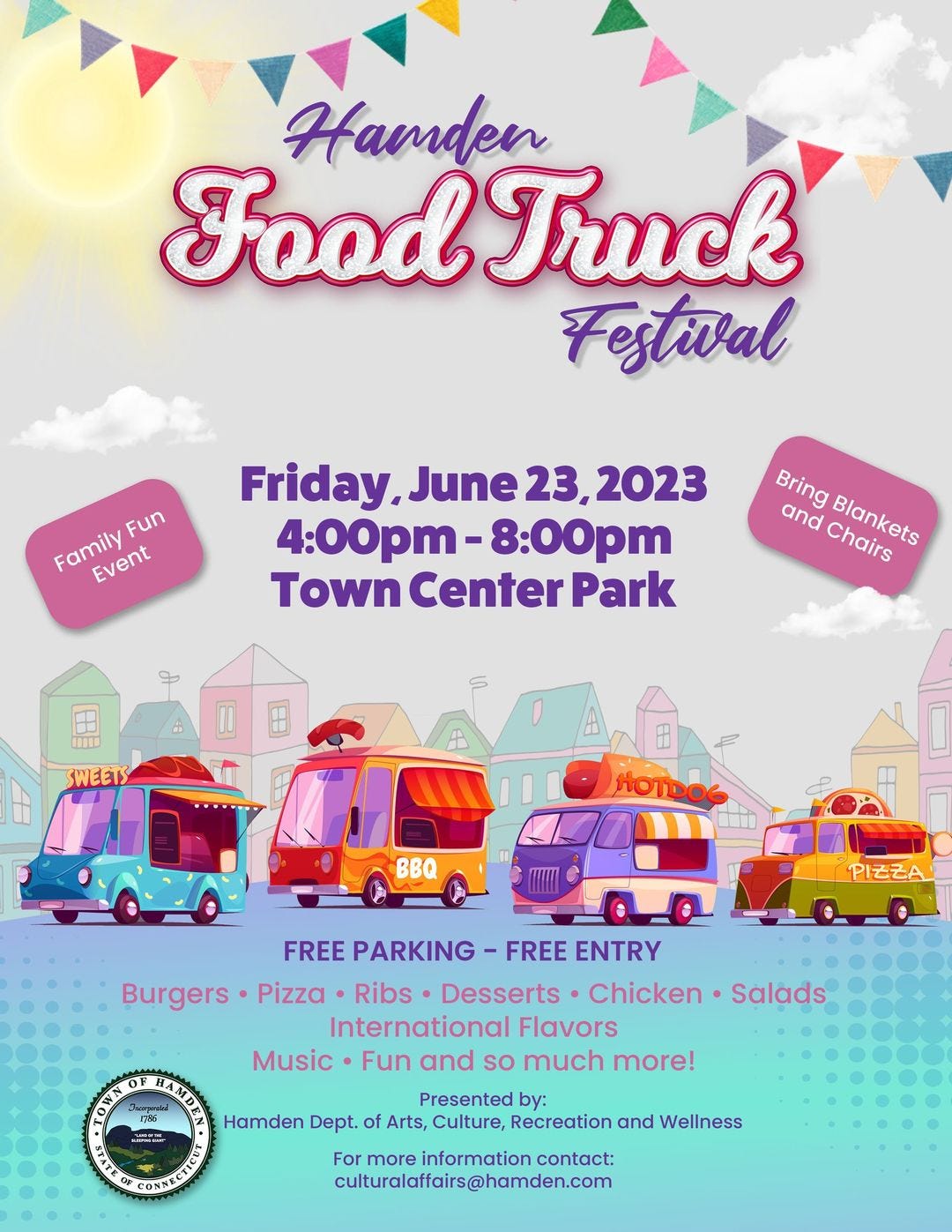 May be an image of text that says 'Hamden Food Truck Festival Fun Family Event Friday June 23, 2023 4:00pm -8:00pm Town Center Park Bring and Chairs Blankets SWEETS HOTDO6 BBQ PIZZA FREE PARKING FREE ENTRY Burgers. Pizza Ribs Desserts Chicken Salads International Flavors Music Fun and so much more! Presented by: Hamden Dept. of Arts, Culture, Recreation and Wellness For more information contact: culturalafairs@hamden.com'