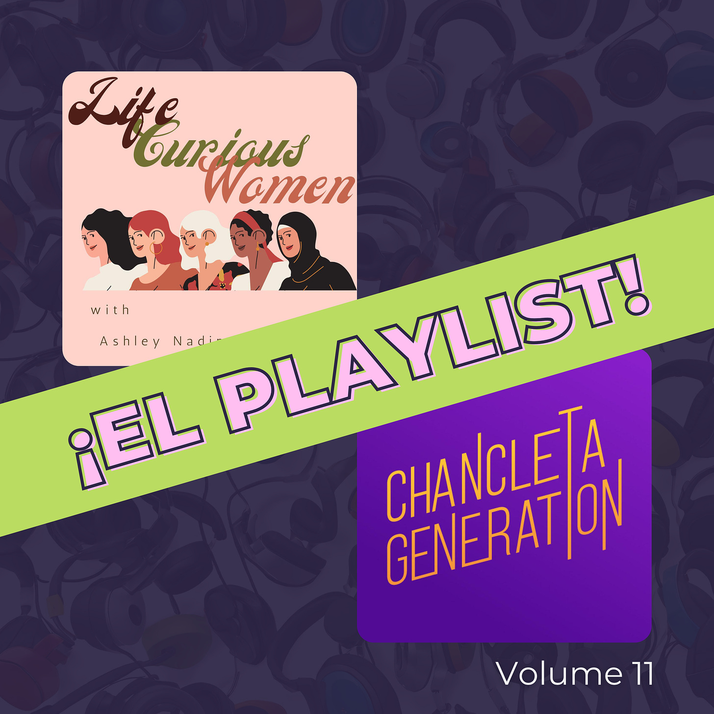 2 podcasts covers over a black background overlaid with text that reads ¡El Playlist! volume 11