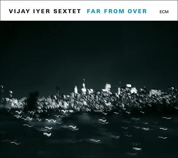 Cover art for Far From Over by Vijay Iyer Sextet